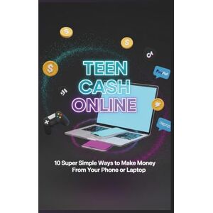 K, DEVIKA Teen Cash Online: 10 Super Simple Ways to Make Money From Your Phone or Laptop (Ages 14-18): No Experience Needed! Turn Your Free Time into Cash with These Step-by-Step Guides Anyone Can Do. K, DEVIKA Teen Cash Online: 10 Super Simple Ways to Make Money From Your Phone or Laptop (Ages 14-18): No Experience Needed! Turn Your Free Time into Cash with These Step-by-Step Guides Anyone Can Do.