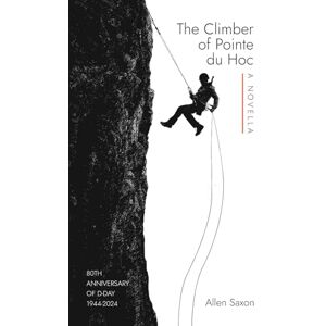 Saxon, Allen The Climber of Pointe du Hoc Saxon, Allen The Climber of Pointe du Hoc