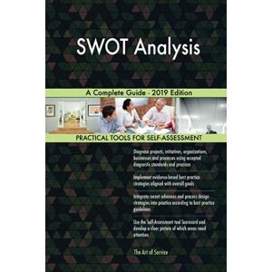 Gerardus Blokdyk SWOT Analysis A Complete Guide 2019 Edition Gerardus Blokdyk SWOT Analysis A Complete Guide 2019 Edition