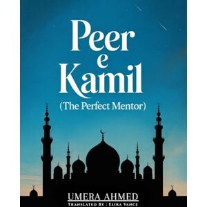 Ahmed Peer e Kamil: A Journey of Inner Strength and Faith Ahmed Peer e Kamil: A Journey of Inner Strength and Faith