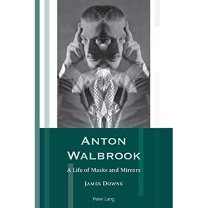 Peter Lang Ltd, International Academic Publishers Anton Walbrook: A Life of Masks and Mirrors (Exile Studies Book 19) Peter Lang Ltd, International Academic Publishers Anton Walbrook: A Life of Masks and Mirrors (Exile Studies Book 19)