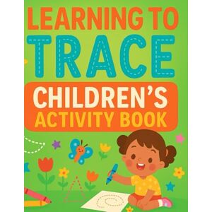 Creative Labs Learning to Trace Children's Activity Book Trace Letters, Numbers, and First Words with Fun Practice Pages for Kids Ages 3–6: Learn ABCs, 123s, and Early Vocabulary the Easy Way! Creative Labs Learning to Trace Children's Activity Book Trace Letters, Numbers, and First Words with Fun Practice Pages for Kids Ages 3–6: Learn ABCs, 123s, and Early Vocabulary the Easy Way!