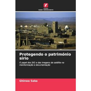 Saba, Ghinwa Protegendo o património sírio: O papel dos SIG e das imagens de satélite na monitorização e documentação Saba, Ghinwa Protegendo o património sírio: O papel dos SIG e das imagens de satélite na monitorização e documentação