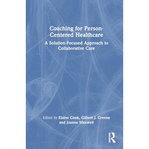 Allied Coaching for Person-Centred Healthcare: A Solution-Focused Approach to Collaborative Care Allied Coaching for Person-Centred Healthcare: A Solution-Focused Approach to Collaborative Care