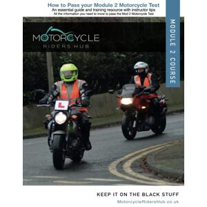 Hayes, Simon How to Pass your Module 2 Motorcycle Test: An essential guide and training resource with instructor tips: All the information you need to know to pass ... Motorcycle Test. (Learn to ride a motorcycle) Hayes, Simon How to Pass your Module 2 Motorcycle Test: An essential guide and training resource with instructor tips: All the information you need to know to pass ... Motorcycle Test. (Learn to ride a motorcycle)