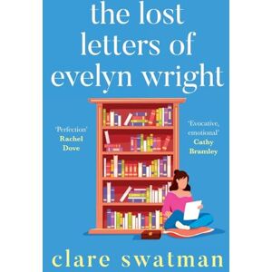Swatman, Clare The Lost Letters of Evelyn Wright: A breathtaking, uplifting novel of love and friendship from Clare Swatman Swatman, Clare The Lost Letters of Evelyn Wright: A breathtaking, uplifting novel of love and friendship from Clare Swatman