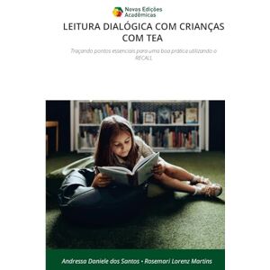 Dos Santos, Andressa Daniele Leitura Dialógica Com Crianças Com Tea: Traçando pontos essenciais para uma boa prática utilizando o RECALL Dos Santos, Andressa Daniele Leitura Dialógica Com Crianças Com Tea: Traçando pontos essenciais para uma boa prática utilizando o RECALL