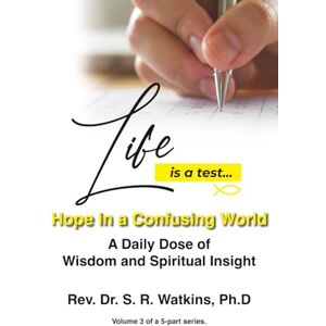 Watkins, Dr. S. R. Life is a Test: Hope in a Confusing World Volume 3 Watkins, Dr. S. R. Life is a Test: Hope in a Confusing World Volume 3