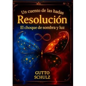 Schulz, Gutto Un cuento de las hadas :Resolución: El choque de sombra y luz Schulz, Gutto Un cuento de las hadas :Resolución: El choque de sombra y luz