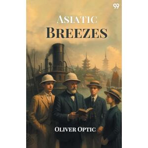 Optic, Oliver Asiatic BreezesOr Students On The Wing (Edition1) Optic, Oliver Asiatic BreezesOr Students On The Wing (Edition1)