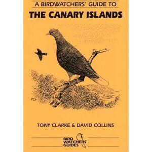 David Collins A Birdwatchers' Guide to the Canary Islands: Site Guide (Where to Watch Guides) (Prion Birdwatchers' Guide Series) David Collins A Birdwatchers' Guide to the Canary Islands: Site Guide (Where to Watch Guides) (Prion Birdwatchers' Guide Series)