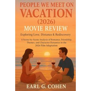 COHEN, EARL G. PEOPLE WE MEET ON VACATION (2026) MOVIE REVIEW: EXPLORING LOVE, DISTANCE & REDISCOVERY A SCENE-BY-SCENE ANALYSIS OF ROMANCE, FRIENDSHIP, THEMES, AND CHARACTER DYNAMICS IN THE 2026 FILM ADAPTATION COHEN, EARL G. PEOPLE WE MEET ON VACATION (2026) MOVIE REVIEW: EXPLORING LOVE, DISTANCE & REDISCOVERY A SCENE-BY-SCENE ANALYSIS OF ROMANCE, FRIENDSHIP, THEMES, AND CHARACTER DYNAMICS IN THE 2026 FILM ADAPTATION