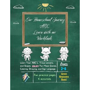 Cornetet, Dee Our Homeschool Journey ABC Learn With Me Workbook: Pre-K and Kindergarten Cornetet, Dee Our Homeschool Journey ABC Learn With Me Workbook: Pre-K and Kindergarten