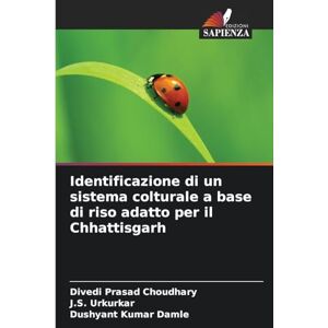 Choudhary, Divedi Prasad Identificazione di un sistema colturale a base di riso adatto per il Chhattisgarh Choudhary, Divedi Prasad Identificazione di un sistema colturale a base di riso adatto per il Chhattisgarh