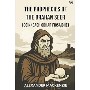 MacKenzie, Alexander The Prophecies Of The Brahan Seer(Coinneach Odhar Fiosaiche) (Edition1) MacKenzie, Alexander The Prophecies Of The Brahan Seer(Coinneach Odhar Fiosaiche) (Edition1)