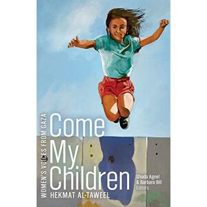 Al-Taweel, Hekmat Come My Children (Women’s Voices from Gaza Series) Al-Taweel, Hekmat Come My Children (Women’s Voices from Gaza Series)