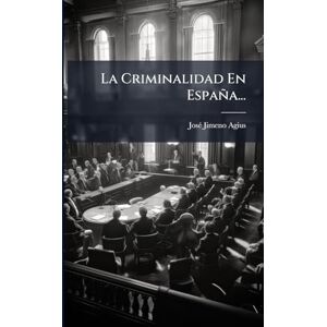 Agius, Josã(c) Jimeno La Criminalidad En España... Agius, Josã(c) Jimeno La Criminalidad En España...