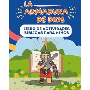 Gideon, Immanuel La armadura de Dios: Libro de Actividades Bíblicas para Niños Gideon, Immanuel La armadura de Dios: Libro de Actividades Bíblicas para Niños