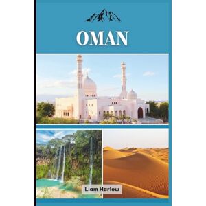 Harlow, Liam Oman: Le compagnon complet de chaque explorateur : rempli de photos couleur, de conseils d'initiés et d'itinéraires prêts à l'emploi pour un voyage inoubliable Harlow, Liam Oman: Le compagnon complet de chaque explorateur : rempli de photos couleur, de conseils d'initiés et d'itinéraires prêts à l'emploi pour un voyage inoubliable
