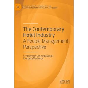 Giousmpasoglou, Charalampos The Contemporary Hotel Industry: A People Management Perspective (Palgrave Advances in Managing and Marketing Tourism, Hospitality, and Events) Giousmpasoglou, Charalampos The Contemporary Hotel Industry: A People Management Perspective (Palgrave Advances in Managing and Marketing Tourism, Hospitality, and Events)