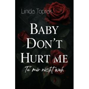 Toprak, Linda Baby Don't hurt me: Tu' mir nicht weh Toprak, Linda Baby Don't hurt me: Tu' mir nicht weh