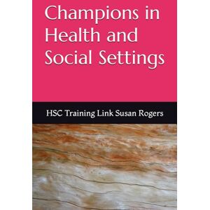 Susan Rogers, HSC Training Link Champions in Health and Social Settings (Health and Social Care Training Resources) Susan Rogers, HSC Training Link Champions in Health and Social Settings (Health and Social Care Training Resources)