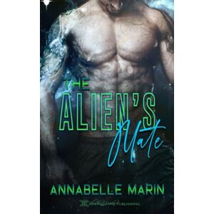 Marin, Annabelle The Alien's Mate: 1 (Earthly Mates) Marin, Annabelle The Alien's Mate: 1 (Earthly Mates)