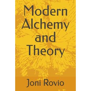 Rovio, Joni Modern Alchemy and Theory Rovio, Joni Modern Alchemy and Theory