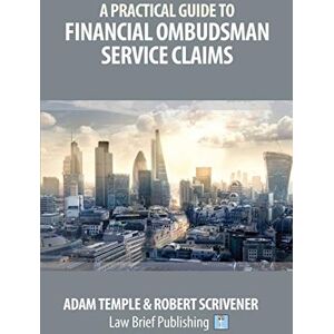 Temple, Adam A Practical Guide to Financial Ombudsman Service Claims Temple, Adam A Practical Guide to Financial Ombudsman Service Claims