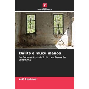 Rasheed, Arif Dalits e muçulmanos: Um Estudo da Exclusão Social numa Perspectiva Comparativa Rasheed, Arif Dalits e muçulmanos: Um Estudo da Exclusão Social numa Perspectiva Comparativa