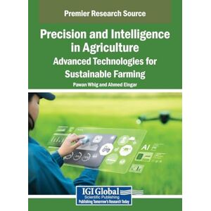 Precision and Intelligence in Agriculture: Advanced Technologies for Sustainable Farming Precision and Intelligence in Agriculture: Advanced Technologies for Sustainable Farming