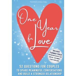 Consulting, KOMMOR One Year for Love: 52 Questions for Couples to Spark Meaningful Conversations and Build a Stronger Relationship Consulting, KOMMOR One Year for Love: 52 Questions for Couples to Spark Meaningful Conversations and Build a Stronger Relationship