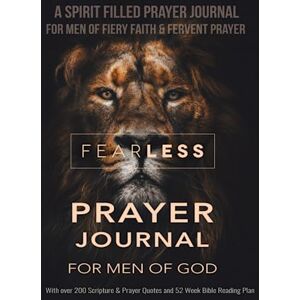 Lee Fearless Prayer Journal For Men of God A Spirit Filled Prayer Journal For Men of Fiery Faith & Fervent Prayer: With over 200 Scripture & Prayer Quotes and 52 Week Bible Reading Plan Lee Fearless Prayer Journal For Men of God A Spirit Filled Prayer Journal For Men of Fiery Faith & Fervent Prayer: With over 200 Scripture & Prayer Quotes and 52 Week Bible Reading Plan