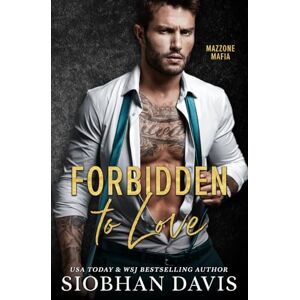 Davis, Siobhan Forbidden to Love: A Stand-alone Dark Mafia Second Chance Forbidden Romance (Mazzone Mafia) Davis, Siobhan Forbidden to Love: A Stand-alone Dark Mafia Second Chance Forbidden Romance (Mazzone Mafia)