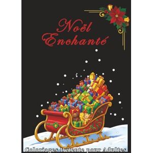 J.H Créations Noël Enchanté – Coloriages Détente pour Adultes: 100 illustrations hivernales à colorier, marchés de Noël, intérieurs chaleureux et paysages féériques Relaxation, créativité et art-thérapie J.H Créations Noël Enchanté – Coloriages Détente pour Adultes: 100 illustrations hivernales à colorier, marchés de Noël, intérieurs chaleureux et paysages féériques Relaxation, créativité et art-thérapie