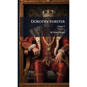 Besant, Sir Walter Dorothy Forster Besant, Sir Walter Dorothy Forster