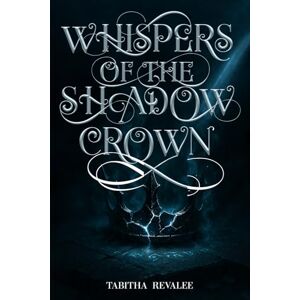 Revalee, Tabitha Whispers of the Shadow Crown (The Shadow Crown Saga) Revalee, Tabitha Whispers of the Shadow Crown (The Shadow Crown Saga)