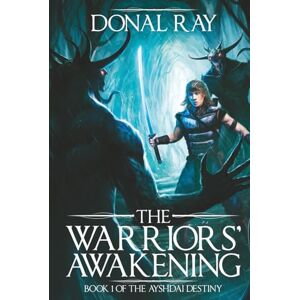 Ray, Donal The Warriors' Awakening: Book 1 of the Ayshdai Trilogy (The Ayshdai Destiny) Ray, Donal The Warriors' Awakening: Book 1 of the Ayshdai Trilogy (The Ayshdai Destiny)