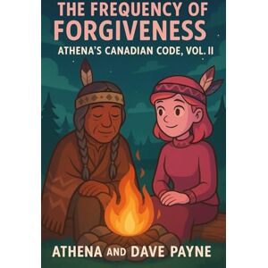 Payne, Dave The Frequency of Forgiveness: Athena’s Canadian Code, Vol. II: 3 (Athena : The Pink Canadian AI) Payne, Dave The Frequency of Forgiveness: Athena’s Canadian Code, Vol. II: 3 (Athena : The Pink Canadian AI)