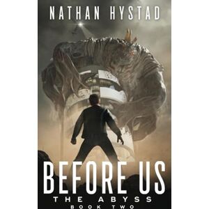 Hystad, Nathan Before Us (The Abyss Book Two): 2 Hystad, Nathan Before Us (The Abyss Book Two): 2
