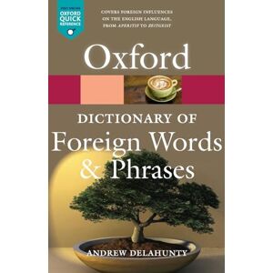 Oxford Dictionary of Foreign Words and Phrases 2/e (Oxford Quick Reference) Oxford Dictionary of Foreign Words and Phrases 2/e (Oxford Quick Reference)