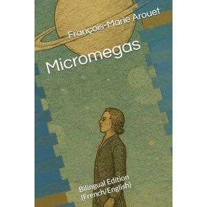 Arouet, François-Marie Voltaire Micromegas: Bilingual Edition (French/English) Arouet, François-Marie Voltaire Micromegas: Bilingual Edition (French/English)