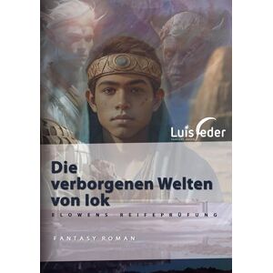 Feder, Luis Die verborgenen Welten von Iok: Elowens Reifeprüfung Feder, Luis Die verborgenen Welten von Iok: Elowens Reifeprüfung