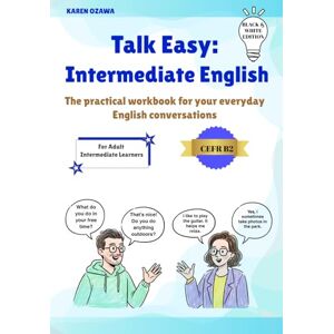 Ozawa, Karen Talk Easy: Intermediate English: The practical workbook for your everyday English conversations Ozawa, Karen Talk Easy: Intermediate English: The practical workbook for your everyday English conversations