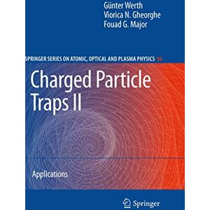 Werth, Günther Charged Particle Traps II: Applications: 54 (Springer Series on Atomic, Optical, and Plasma Physics, 54) Werth, Günther Charged Particle Traps II: Applications: 54 (Springer Series on Atomic, Optical, and Plasma Physics, 54)