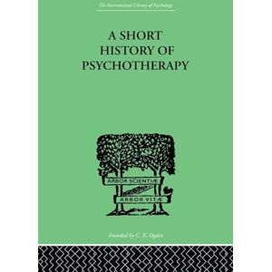 Walker, Nigel A Short History Of Psychotherapy: In Theory and Practice Walker, Nigel A Short History Of Psychotherapy: In Theory and Practice