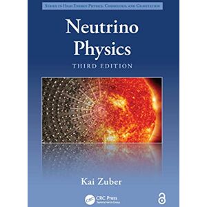 Zuber, Kai Neutrino Physics (Series in High Energy Physics, Cosmology and Gravitation) Zuber, Kai Neutrino Physics (Series in High Energy Physics, Cosmology and Gravitation)