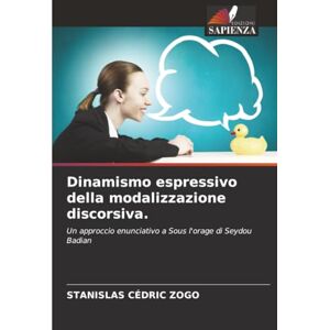 Zogo, Stanislas Cédric Dinamismo espressivo della modalizzazione discorsiva.: Un approccio enunciativo a Sous l'orage di Seydou Badian Zogo, Stanislas Cédric Dinamismo espressivo della modalizzazione discorsiva.: Un approccio enunciativo a Sous l'orage di Seydou Badian