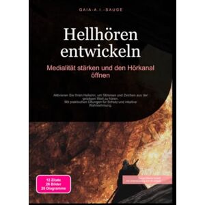 Sauge, Gaia A.I. Hellhören entwickeln: Medialität stärken und den Hörkanal öffnen Sauge, Gaia A.I. Hellhören entwickeln: Medialität stärken und den Hörkanal öffnen
