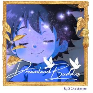 Chatterjee, S Dreamland Buddies: Wishes, Wonder, and Friendship Beneath the Stars Chatterjee, S Dreamland Buddies: Wishes, Wonder, and Friendship Beneath the Stars